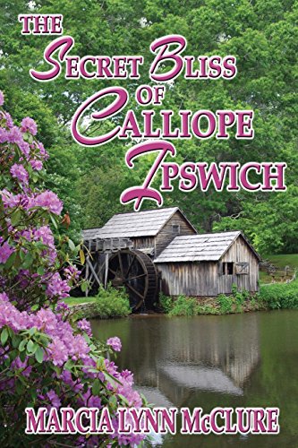 The Secret Bliss Of Calliope Ipswich [Paperback]