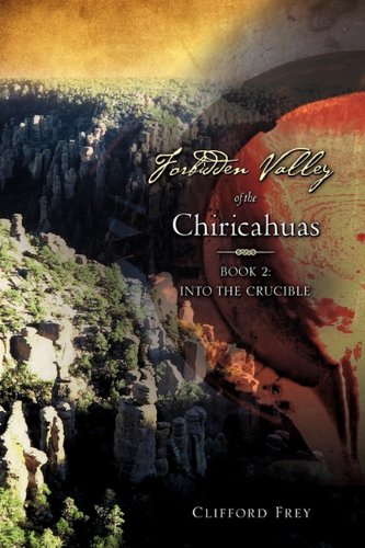 Forbidden Valley of the Chiricahuas [Paperback]