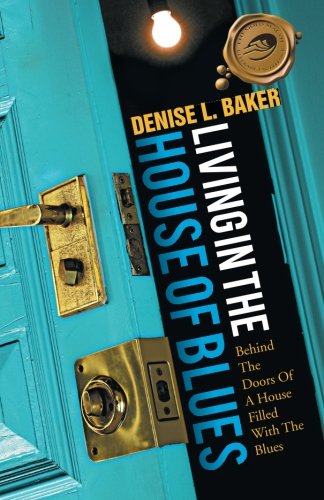 Living In The House Of Blues Behind The Doors Of A House Filled With The Blues [Paperback]