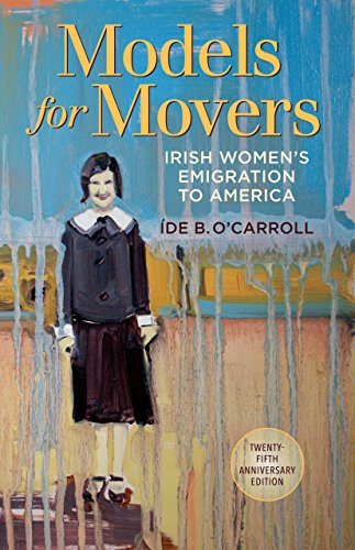 Models For Movers Irish Women's Emigration To America [Paperback]