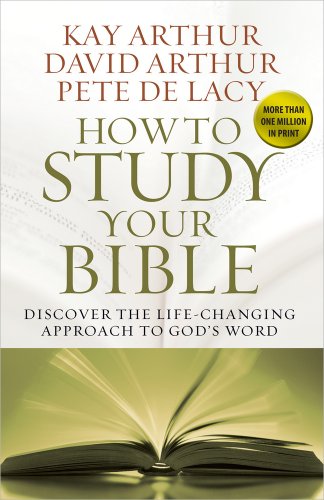 How To Study Your Bible Discover The Life-Changing Approach To God's Word [Paperback]