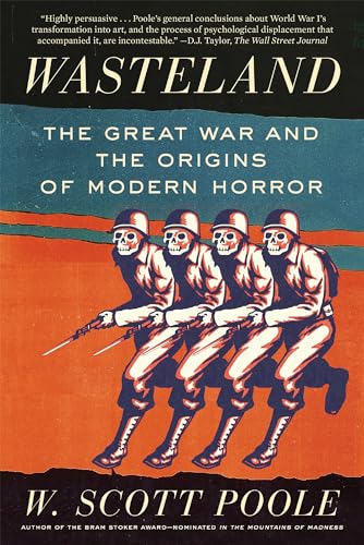 Wasteland The Great War and the Origins of Modern Horror [Paperback]