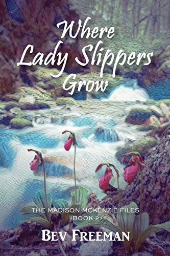 Where Lady Slippers Grow The Madison Mckenzie Files (book 2) [Paperback]
