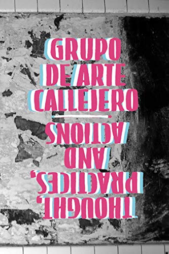 Grupo de Arte Callejero  Thoughts, Practices, and Actions [Paperback]