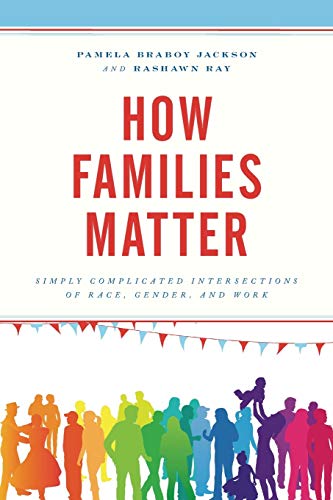How Families Matter Simply Complicated Intersections of Race, Gender, and Work [Paperback]