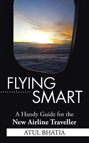 Flying Smart A Handy Guide For The New Airline Traveller [Paperback]