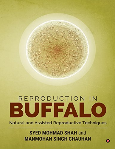 Reproduction in Buffalo  Natural and Assisted Reproductive Techniques [Paperback]