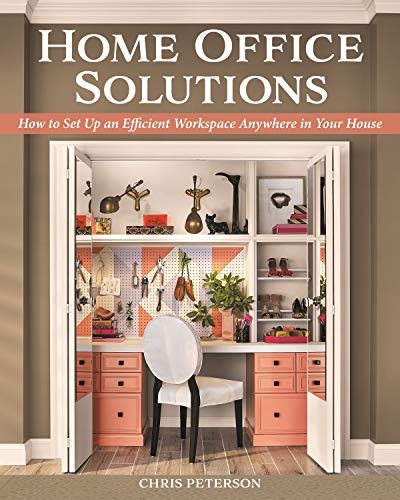 Home Office Solutions How to Set Up an Efficient Workspace Anywhere in Your Hou [Paperback]