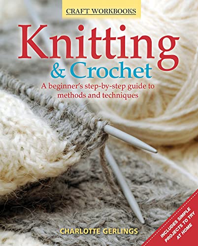 Knitting &amp Crochet A beginner's step-by-step guide to methods and technique [Paperback]