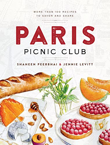 Paris Picnic Club More Than 100 Recipes to Savor and Share [Hardcover]