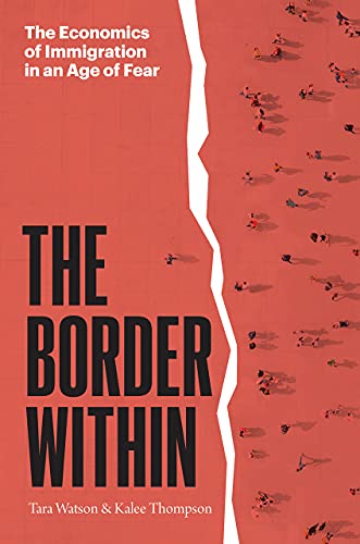 The Border Within The Economics of Immigration in an Age of Fear [Hardcover]