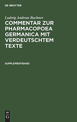 Commentar Zur Pharmacopoea Germanica Mit Verdeutschtem Texte  Supplementband, E [Hardcover]