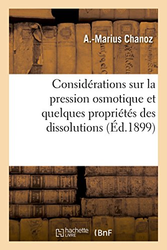 Considerations Sur La Pression Osmotique Et Quelques Proprietes Des Dissolutions [Paperback]