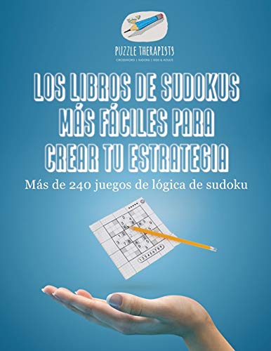 Los Libros de Sudokus Mas Faciles para Crear Tu Estrategia - Mas de 240 Juegos d [Paperback]