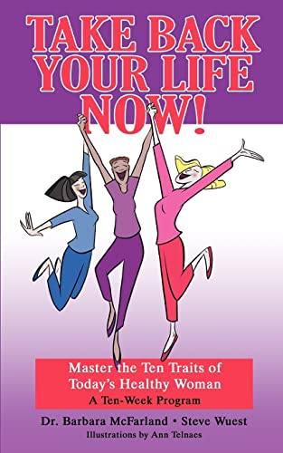 Take Back Your Life Now Master the Ten Traits of Today's Healthy Woman  Maste [Paperback]
