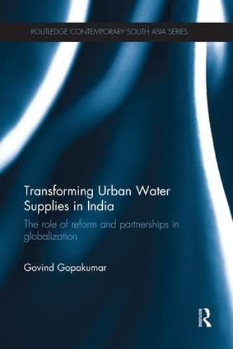 Transforming Urban Water Supplies in India The Role of Reform and Partnerships  [Paperback]
