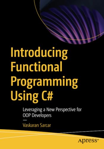 Introducing Functional Programming Using C Leveraging a New Perspective for OO [Paperback]