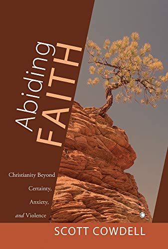 Abiding Faith Christianity Beyond Certainty, Anxiety, and Violence [Paperback]