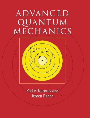 Advanced Quantum Mechanics A Practical Guide [Hardcover]
