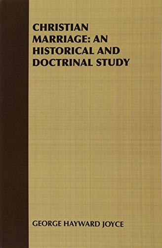 Christian Marriage An Historical And Doctrinal Study [Paperback]