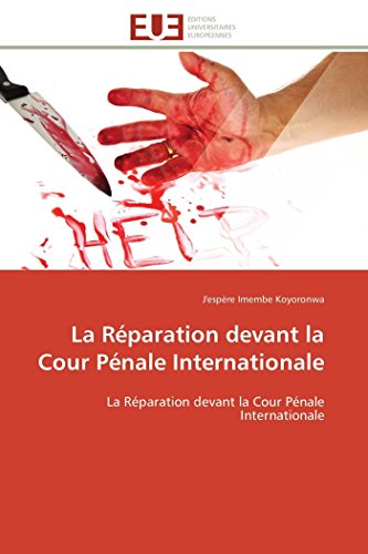 La Rparation Devant La Cour Pnale Internationale (french Edition) [Paperback]