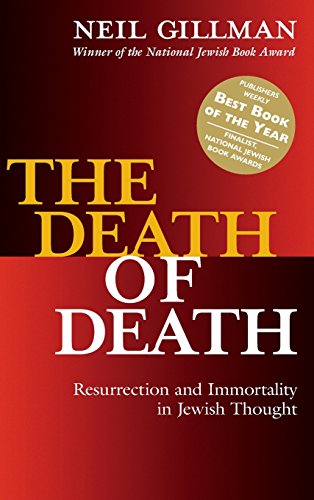 The Death of Death Resurrection and Immortality in Jewish Thought [Hardcover]