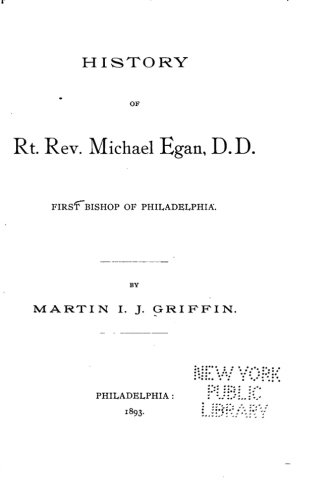 History Of Rt. Rev. Michael Egan, D.D., First Bishop Of Philadelphia [Paperback]