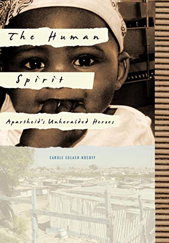 Human Spirit  Apartheid's Unheralded Heroes [Hardcover]