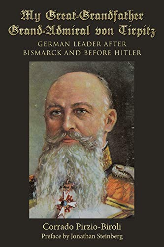 My Great-Grandfather Grand-Admiral Von Tirpitz [Paperback]