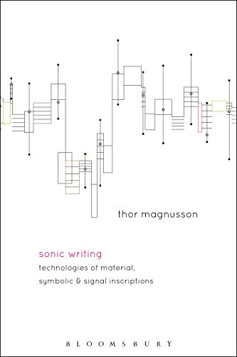 Sonic Writing Technologies of Material, Symbolic, and Signal Inscriptions [Paperback]