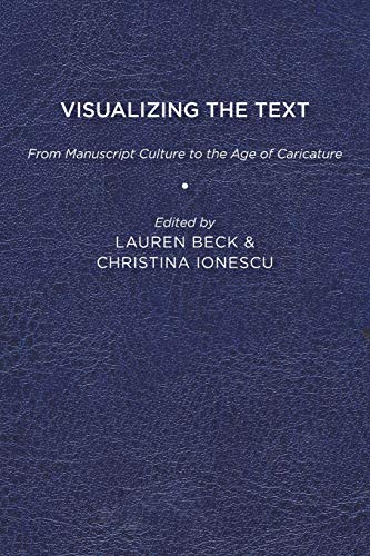 Visualizing the Text  From Manuscript Culture to the Age of Caricature [Paperback]