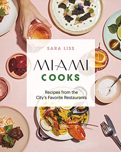 Miami Cooks Recipes from the City's Favorite Restaurants [Hardcover]