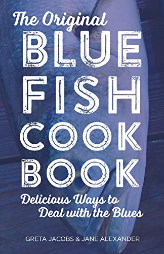 The Original Bluefish Cookbook Delicious Ways to Deal with the Blues [Paperback]