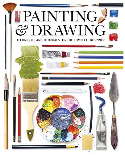 Painting &amp Drawing Techniques and Tutorials for the Complete Beginner [Paperback]