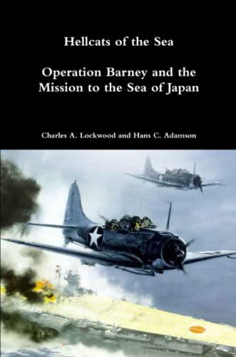 Hellcats of the Sea  Operation Barney and the Mission to the Sea of Japan [Paperback]