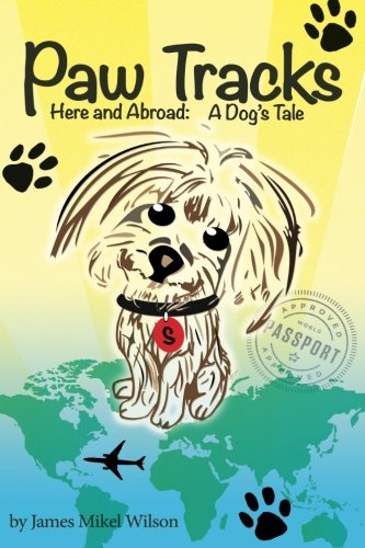 Paw Tracks Here And Abroad A Dog's Tale [Paperback]