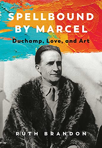 Spellbound by Marcel Duchamp, Love, and Art [Hardcover]