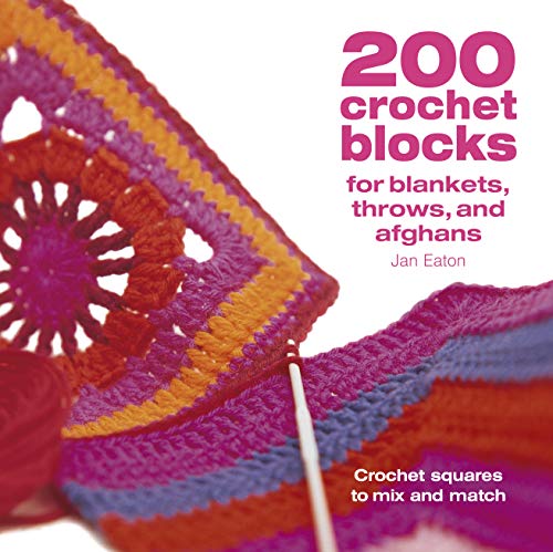 200 Crochet Blocks for Blankets Throws and Afghans Crochet Squares to Mix-and-M [Paperback]