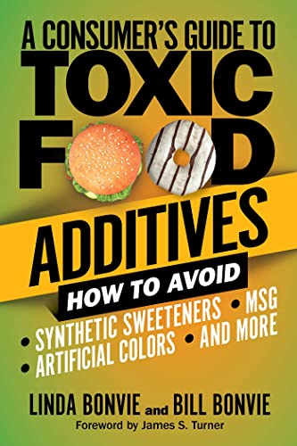 A Consumer&39s Guide to Toxic Food Additives How to Avoid Synthetic Sweetener [Paperback]