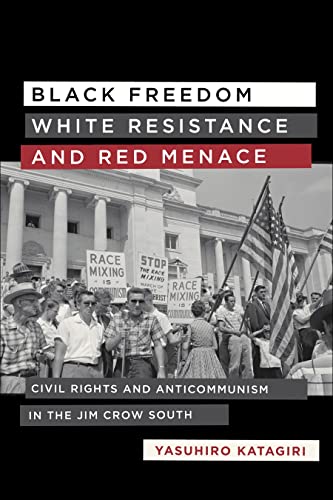 Black Freedom, White Resistance, and Red Menace Civil Rights and Anticommunism  [Hardcover]