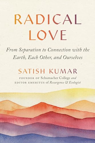 Radical Love From Separation to Connection with the Earth, Each Other, and Ours [Paperback]