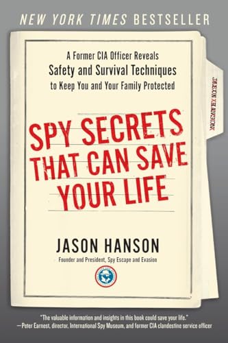 Spy Secrets That Can Save Your Life A Former CIA Officer Reveals Safety and Sur [Paperback]