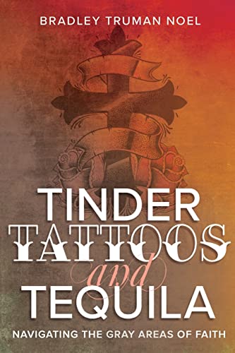 Tinder, Tattoos, and Tequila Navigating the Gray Areas of Faith [Paperback]