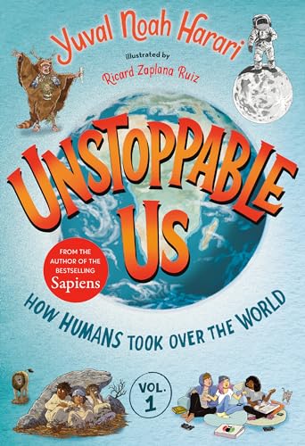 Unstoppable Us, Volume 1 How Humans Took Over the World [Hardcover]