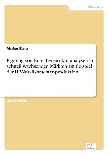 Eignung Von Branchenstrukturanalysen in Schnell Wachsenden Mrkten Am Beispiel d [Paperback]