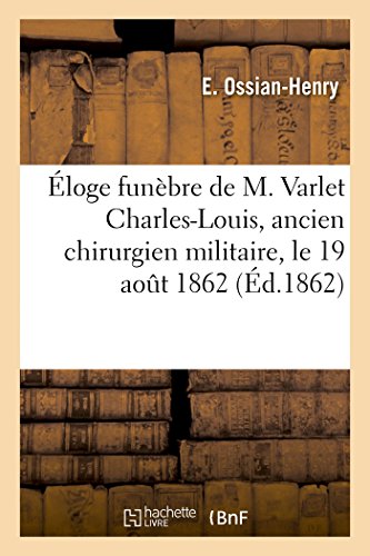 Eloge Funebre De M. Varlet Charles-Louis, Ancien Chirurgien Militaire Prononce S