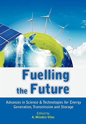 Fuelling The Future Advances In Science And Technologies For Energy Generation, [Paperback]