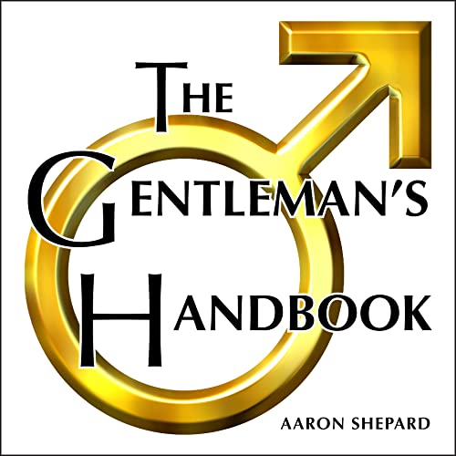 Gentleman's Handbook  A Guide to Exemplary Behavior, or Rules of Life and Love  [Paperback]