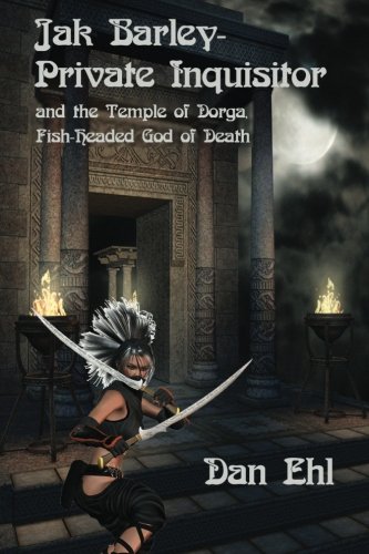 Jak Barley-Private Inquisitor And The Temple Of Dorga, Fish-Headed God Of Death [Paperback]