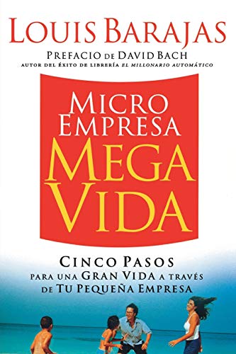 Microempresa, Megavida Cinco pasos para una gran vida a travs de tu pequea em [Paperback]